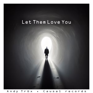 Andy Trox: Let Them Love You