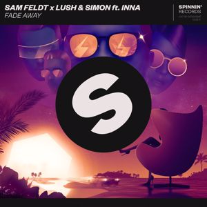 Sam Feldt X Lush & Simon: Fade Away (feat. INNA)