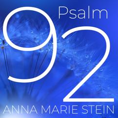 Anna Marie Stein: Psalm 92