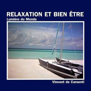 Vincent de Carsenti: Relaxation et bien-être : Lumière du monde