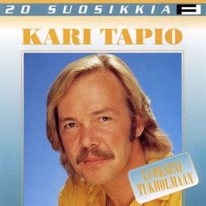 Kari Tapio: 20 Suosikkia / Luoksesi Tukholmaan