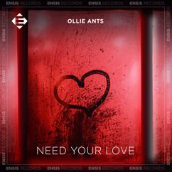 Ollie Ants: Need Your Love