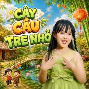 Bé Anh Thư: Cây Cầu Tre Nhỏ