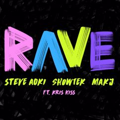 Steve Aoki, Showtek & MAKJ feat. Kris Kiss: Rave