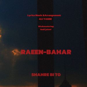 Raeen Bahar: Shahre Bi To