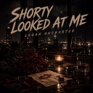 logan uncharted: Shorty Looked at Me