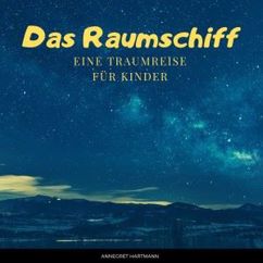 Annegret Hartmann: Das Raumschiff (Fantasiereise) - Teil 1