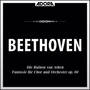 Various Artists: Beethoven: Die Ruinen von Athen, Op. 113 - Fantasie, Op. 80