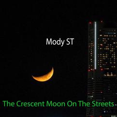 Mody ST: The Crescent Moon on the Streets