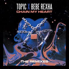 Topic, Bebe Rexha: Chain My Heart (FRDY Remix)