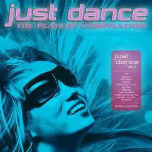 Various Artists: Just Dance 2017 - The Playlist Compilation