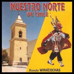 Banda Wiracochas: Nuestro Norte de Chile