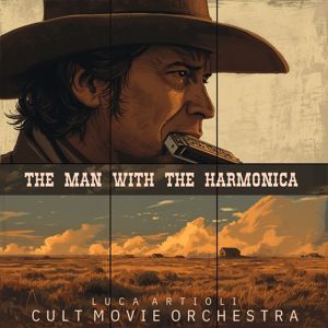 Luca Artioli, Cult Movie Orchestra: The Man with The Harmonica