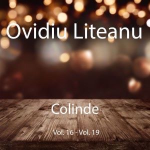 Ovidiu Liteanu: Colinde, Vol. 16 - Vol. 19
