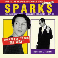 Sparks: When Do I Get to Sing "My Way" (Sticks & Stones Remix)