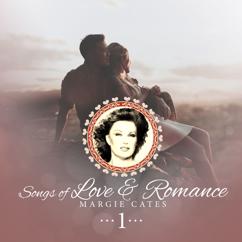 Margie Cates: Songs of Love and Romance, Volume I