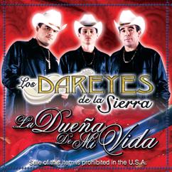 Los Dareyes De La Sierra: Dueña De Mi Vida