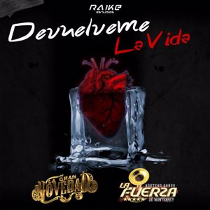 La Fuerza De Monterrey, La Gran Novedad: Devuélveme La Vida