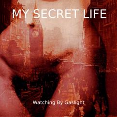 Dominic Crawford Collins: Watching by Gaslight (My Secret Life, Vol. 9 Chapter 8)
