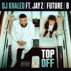 DJ Khaled feat. JAY Z, Future & Beyoncé: Top Off