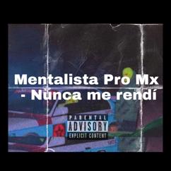 MENTALISTA PRO MX: Nunca Me Rendí