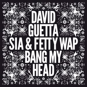 David Guetta: Bang My Head (feat. Sia & Fetty Wap)