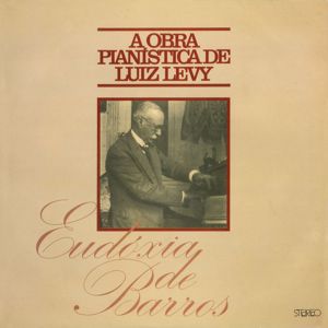 Eudóxia de Barros: A obra pianística de Luiz Levy