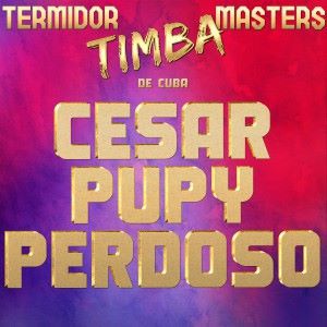 Cesar Pupy Pedroso: Termidor Timba Masters de Cuba