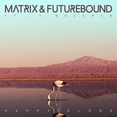 Matrix & Futurebound, V. Bozeman: Happy Alone (feat. V. Bozeman) (main version)