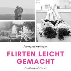 Annegret Hartmann: Subliminalteil - Teil 37 - Flirten Leicht Gemacht