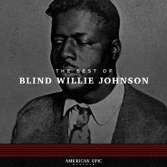 Blind Willie Johnson: It's Nobody's Fault but Mine