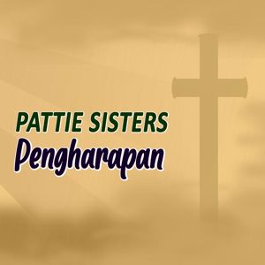 Pattie Sisters: Pengharapan
