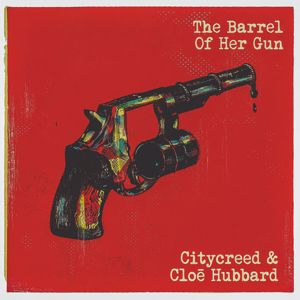 Citycreed, Cloē Hubbard: The Barrel Of Her Gun