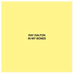 Ray Dalton: In My Bones