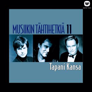 Tapani Kansa: Musiikin tähtihetkiä 11 - Tapani Kansa