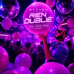 ST7VEN: RIEN OUBLIÉ (Tech House Remix)