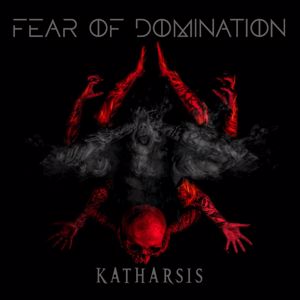 Fear Of Domination: Katharsis