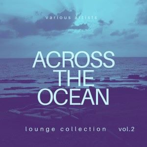 Various Artists: Across the Ocean (Lounge Collection), Vol. 2