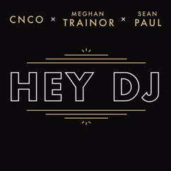 CNCO x Meghan Trainor x Sean Paul: Hey DJ (Remix)