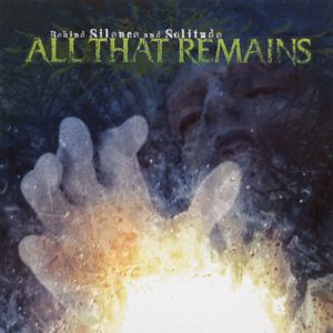 All That Remains: Behind Silence & Solitude