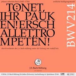 Chor & Orchester der J.S. Bach-Stiftung & Rudolf Lutz: Weltliche Huldigungmusik, BWV 214 "Tönet, ihr Pauken! Erschallet, Trompeten!": I. Chor. "Tönet, ihr Pauken! Erschallet, Trompeten!" (Live)