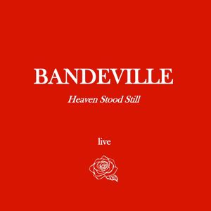 BANDEVILLE: Heaven Stood Still (Live) (Live)