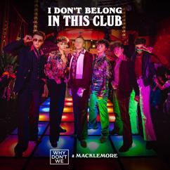 Why Don't We, Macklemore: I Don't Belong In This Club