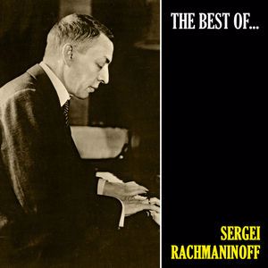 Sergei Rachmaninoff: The Best of Rachmaninoff (Remastered)