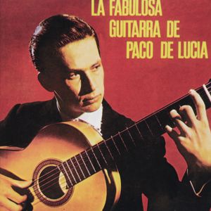 Paco De Lucía: La Fabulosa Guitarra De Paco De Lucia