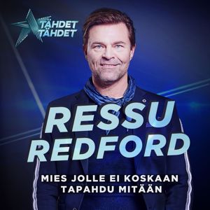 Ressu Redford: Mies Jolle Ei Koskaan Tapahdu Mitään (Tähdet, tähdet kausi 5)