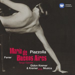 Gidon Kremer, Julia Zenko, Kremerata Musica: Piazzolla / Arr. Desyatnikov: María de Buenos Aires, Scene 3: "Yo soy María" (María)