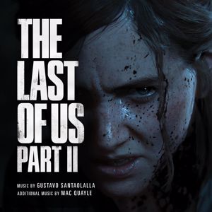 Gustavo Santaolalla & Mac Quayle: The Last of Us Part II (Original Soundtrack)