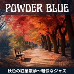 Powder Blue: 秋色の紅葉散歩〜軽快なジャズ