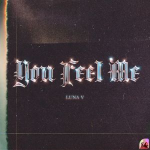 Luna V: You Feel Me